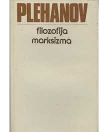 G. V. Plehanov: FILOZOFIJA MARKSIZMA