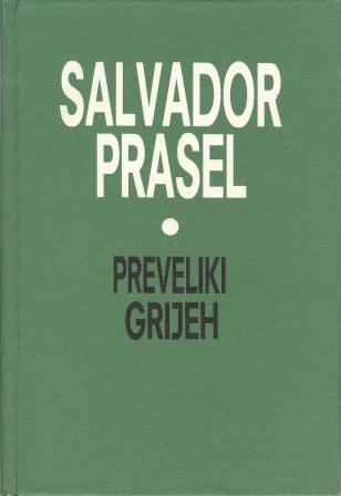 Salvador Prasel: PREVELIKI GRIJEH