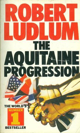 Robert Ludlum: THE AQUITAINE PROGRESSION