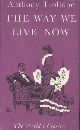 Anthony Trollope: THE WAY WE LIVE NOW