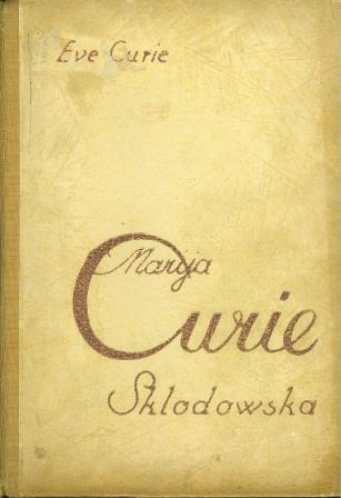 Eve Curie: MARIJA CURIE SKLODOWSKA