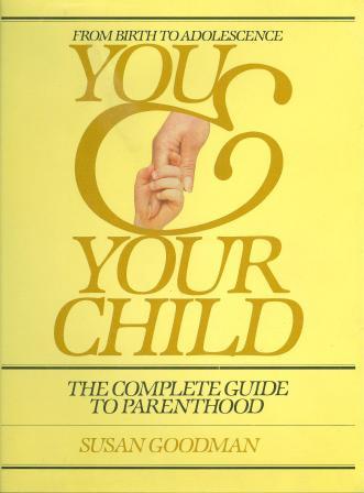 Susan Goodman: YOU AND YOUR CHILD
