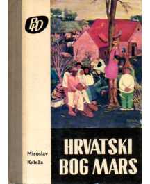 Miroslav Krleža: HRVATSKI BOG MARS