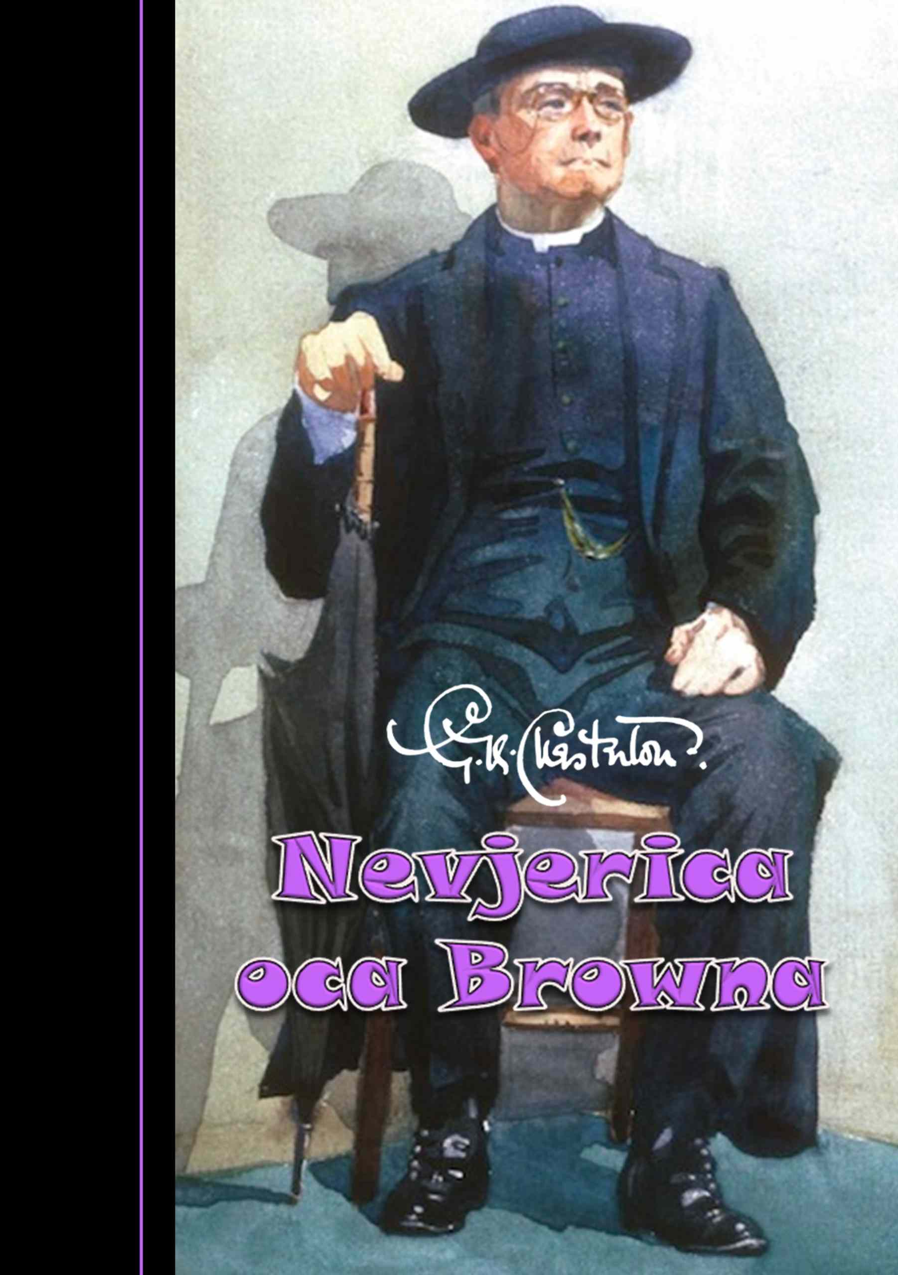 Gilbert Keith Chesterton NEVJERICA OCA BROWNA